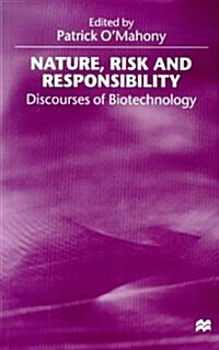 Nature, Risk and Responsibility : Discourses of Biotechnology (Paperback)