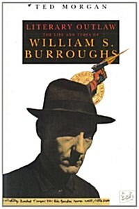 Literary Outlaw : The Life and Times of William.S.Burroughs (Paperback)