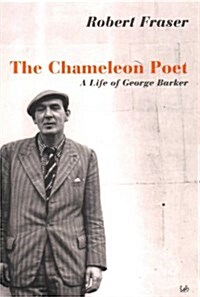 The Chameleon Poet : A Life of George Barker (Paperback)