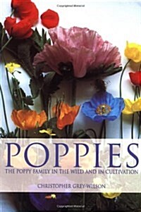 Poppies : The Poppy Family in the Wild and in Cultivation (Paperback, New ed)