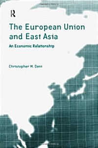 The European Union and East Asia : An Economic Relationship (Paperback)