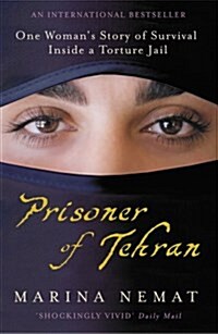 Prisoner of Tehran : One Womans Story of Survival Inside a Torture Jail (Paperback)