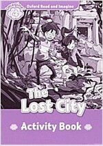 Oxford Read and Imagine: Level 4:: The Lost City activity book (Paperback)