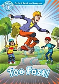 [중고] Oxford Read and Imagine: Level 1:: Too Fast! (Paperback)