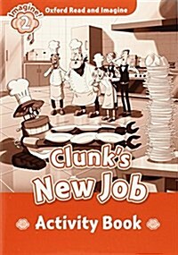 Oxford Read and Imagine: Level 2:: Clunks New Job activity book (Paperback)
