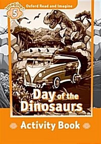 Oxford Read and Imagine: Level 5:: Day of the Dinosaurs activity book (Paperback)