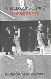 Three Plays : Princess Ivona, The Marriage and Operetta (Paperback)