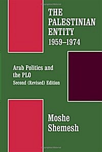 The Palestinian Entity 1959-1974 : Arab Politics and the PLO (Hardcover)