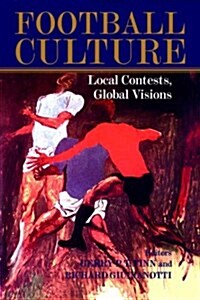 Football Culture : Local Conflicts, Global Visions (Paperback)