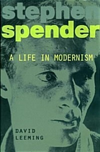 Stephen Spender : A Life in Modernism (Hardcover)