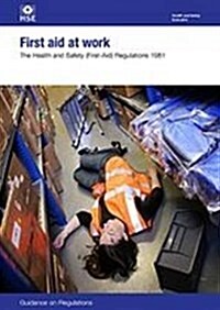 First aid at work : The Health and Safety (First-Aid) Regulations 1981: guidance on regulations (Paperback, 3rd ed., 2013)