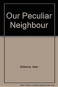 OUR PECULIAR NEIGHBOUR (Hardcover)