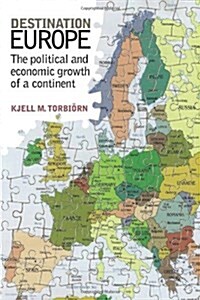Destination Europe : The Political and Economic Growth of a Continent (Hardcover)