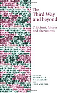The Third Way and Beyond : Criticisms, Futures and Alternatives (Hardcover)