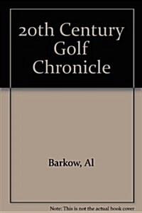 20th Century Golf Chronicle (Hardcover)