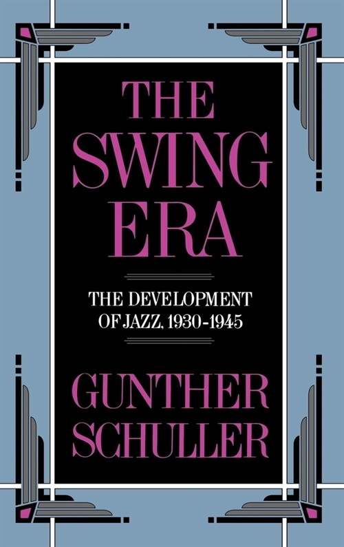 The Swing Era : The Development of Jazz, 1930-1945 (Hardcover)