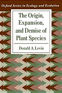 The Origin, Expansion, and Demise of Plant Species (Paperback)