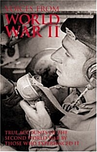 Voices from World War II : True Accounts of the Second World War by Those Who Experienced it (Paperback)