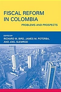 Fiscal Reform in Colombia: Problems and Prospects (Paperback)