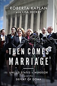 Then Comes Marriage: United States V. Windsor and the Defeat of Doma (Hardcover)
