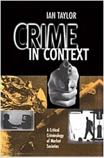 Crime in Context : A Critical Criminology of Market Societies (Paperback)
