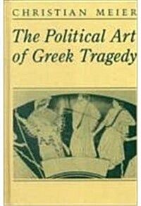 The Political Art of Greek Tragedy (Hardcover)