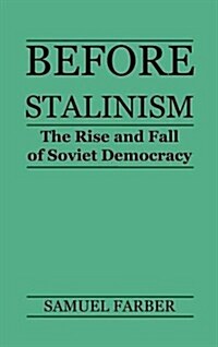 Before Stalinism : The Rise and Fall of Soviet Democracy (Hardcover)