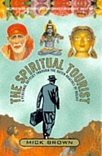 The Spiritual Tourist : A Personal Odyssey Through the Outer Reaches of Belief (Paperback, New ed)