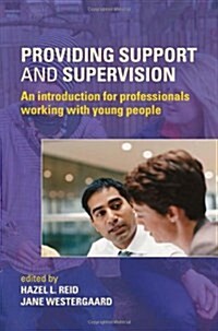 Providing Support and Supervision : An Introduction for Professionals Working with Young People (Hardcover)