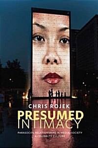 Presumed Intimacy: Parasocial Interaction in Media, Society and Celebrity Culture (Paperback)