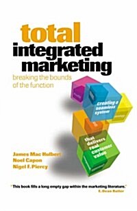 Total Integrated Marketing : Breaking the Bounds of the Function (Paperback)