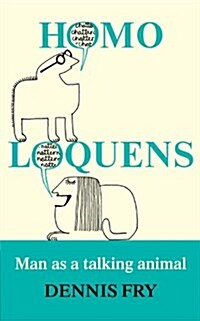 Homo Loquens : Man as a Talking Animal (Paperback)