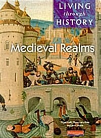 Living Through History: Core Book.   Medieval Realms (Paperback)