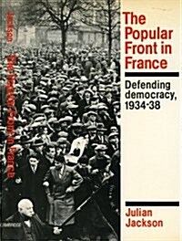 The Popular Front in France : Defending Democracy, 1934-38 (Hardcover)