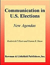Communication in U.s. Elections : New Agendas (Paperback)