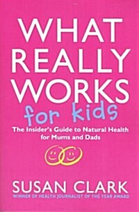 What Really Works For Kids (Paperback)