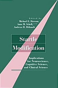 Startle Modification : Implications for Neuroscience, Cognitive Science, and Clinical Science (Hardcover)