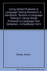 Using Verbal Protocols in Language Testing Research: A Handbook : Studies in Language Testing 5 (Hardcover)