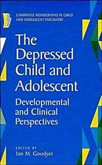 The Depressed Child and Adolescent : Developmental and Clinical Perspectives (Hardcover)