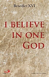 I Believe in One God : The Creed Explained (Paperback)