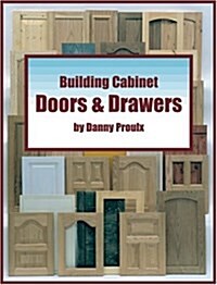 Building Cabinet Doors & Drawers (Paperback)