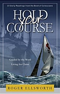 Hold Your Course : 22 Daily Readings from the Book of Colossians (Paperback)