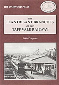 Llantrisant Branches of the Taff Vale Railway : A History of the Llantrisant and Taff Vale Junction Railway and the Treferig Valley Railway (Paperback)