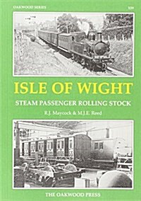 Isle of Wight Steam Passenger Rolling Stock (Paperback)