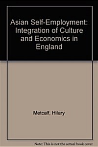 Asian Self-Employment : Integration of Culture and Economics in England (Paperback)