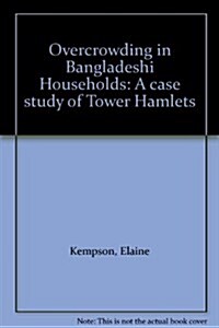 Overcrowding in Bangladeshi Households : A case study of Tower Hamlets (Paperback)