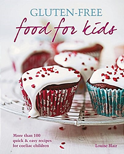 Gluten-Free Food for Kids : More Than 100 Quick and Easy Recipes for Coeliac Children (Paperback)
