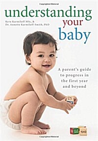 Understanding Your Baby : A Parents Guide to Early Child Development (Paperback)