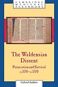 The Waldensian Dissent : Persecution and Survival, c.1170–c.1570 (Hardcover)