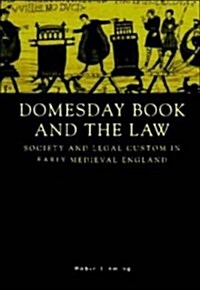 Domesday Book and the Law : Society and Legal Custom in Early Medieval England (Hardcover)